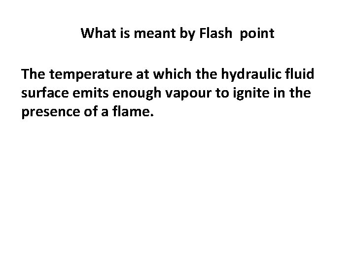 What is meant by Flash point The temperature at which the hydraulic fluid surface