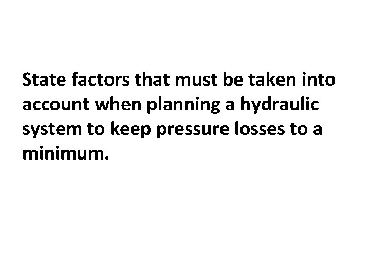 State factors that must be taken into account when planning a hydraulic system to