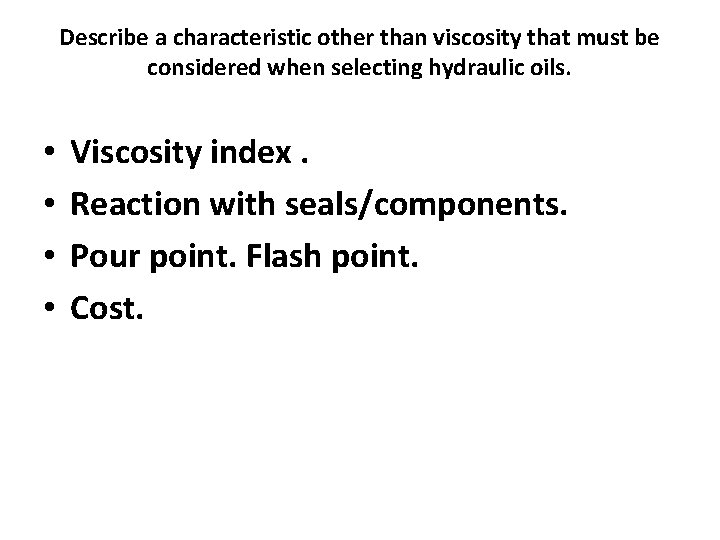 Describe a characteristic other than viscosity that must be considered when selecting hydraulic oils.