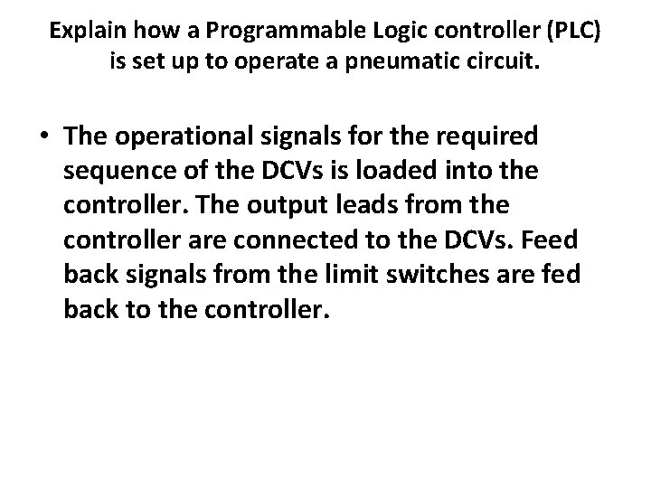 Explain how a Programmable Logic controller (PLC) is set up to operate a pneumatic