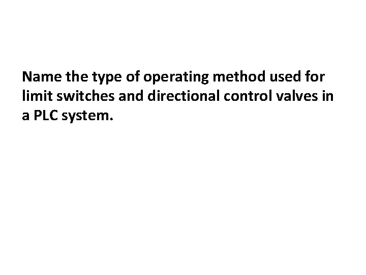 Name the type of operating method used for limit switches and directional control valves