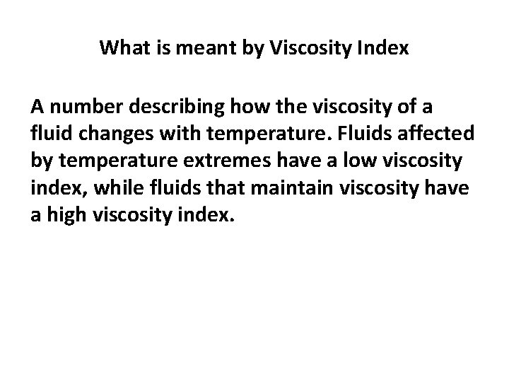 What is meant by Viscosity Index A number describing how the viscosity of a