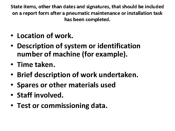 State items, other than dates and signatures, that should be included on a report