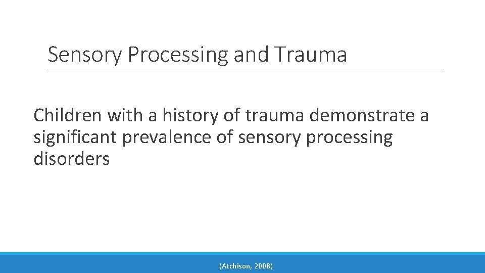 Sensory Processing and Trauma Children with a history of trauma demonstrate a significant prevalence