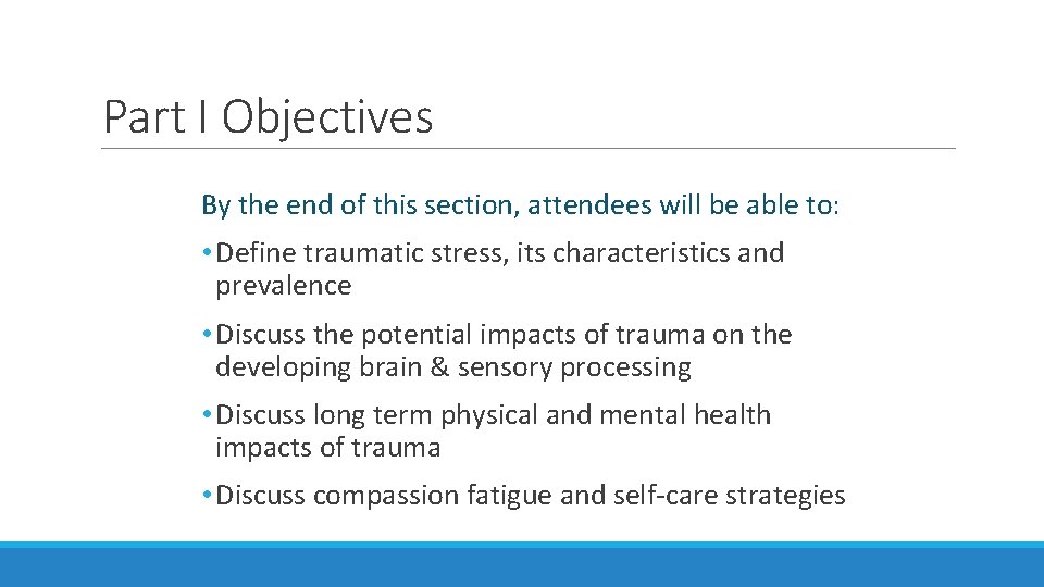 Part I Objectives By the end of this section, attendees will be able to: