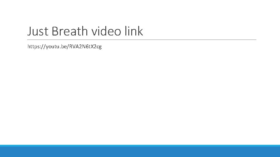 Just Breath video link https: //youtu. be/RVA 2 N 6 t. X 2 cg