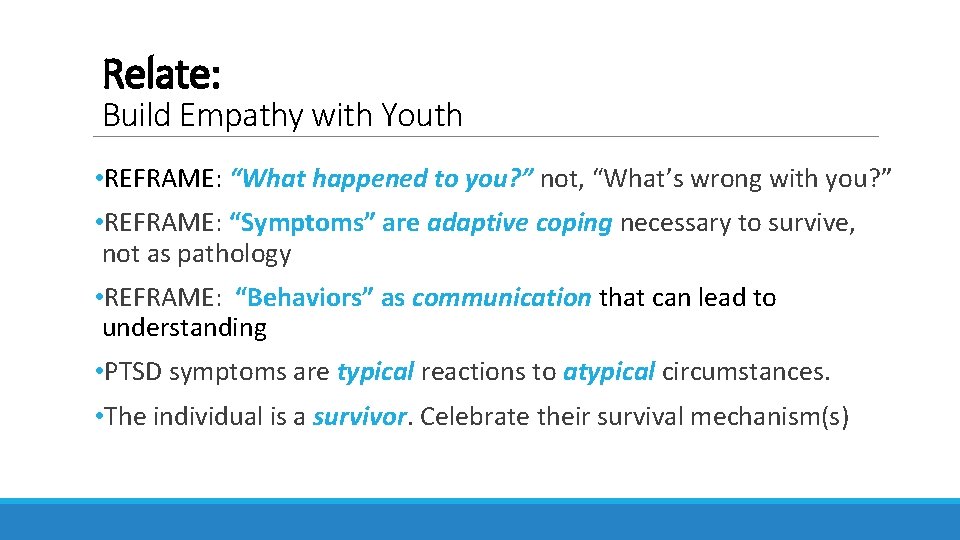 Relate: Build Empathy with Youth • REFRAME: “What happened to you? ” not, “What’s