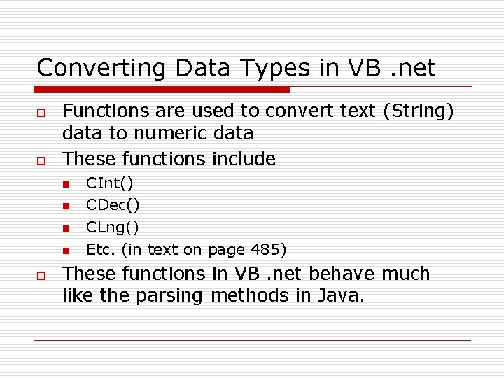 Converting Data Types in VB. net o o Functions are used to convert text