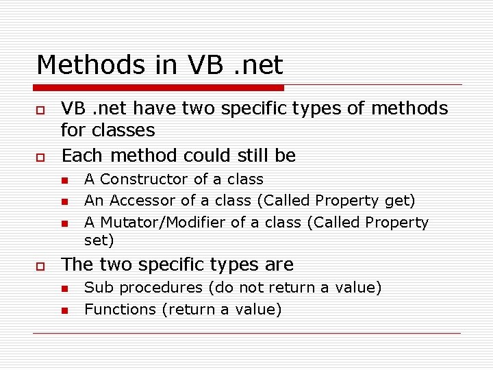 Methods in VB. net o o VB. net have two specific types of methods