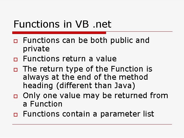 Functions in VB. net o o o Functions can be both public and private