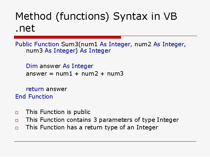 Method (functions) Syntax in VB. net Public Function Sum 3(num 1 As Integer, num