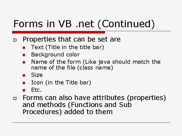 Forms in VB. net (Continued) o Properties that can be set are n n