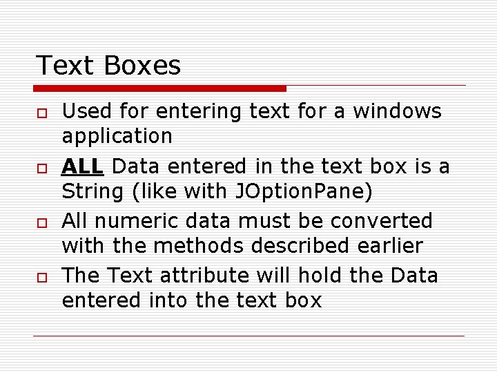 Text Boxes o o Used for entering text for a windows application ALL Data