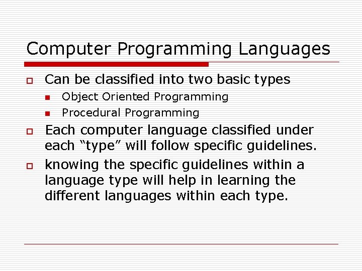 Computer Programming Languages o Can be classified into two basic types n n o