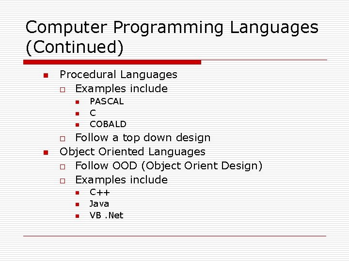 Computer Programming Languages (Continued) n Procedural Languages o Examples include n n n PASCAL