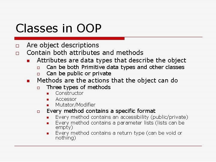 Classes in OOP o o Are object descriptions Contain both attributes and methods n