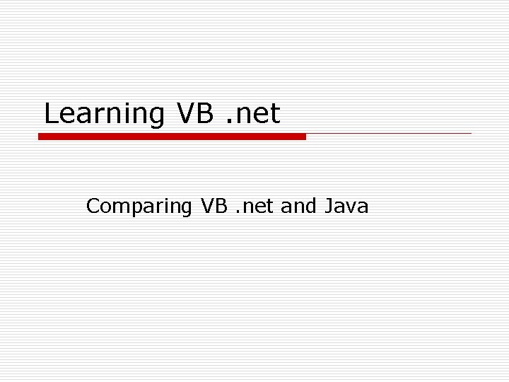 Learning VB. net Comparing VB. net and Java 
