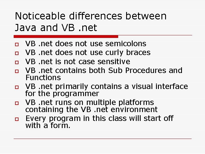 Noticeable differences between Java and VB. net o o o o VB. net does