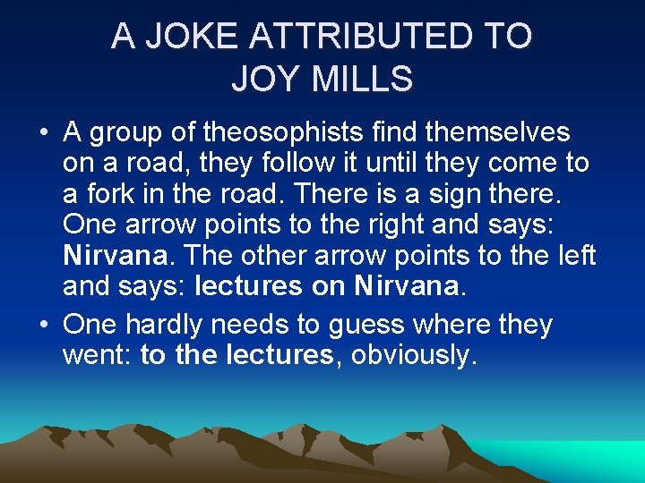 A JOKE ATTRIBUTED TO JOY MILLS • A group of theosophists find themselves on