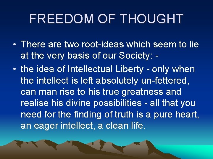 FREEDOM OF THOUGHT • There are two root-ideas which seem to lie at the