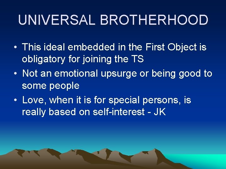 UNIVERSAL BROTHERHOOD • This ideal embedded in the First Object is obligatory for joining