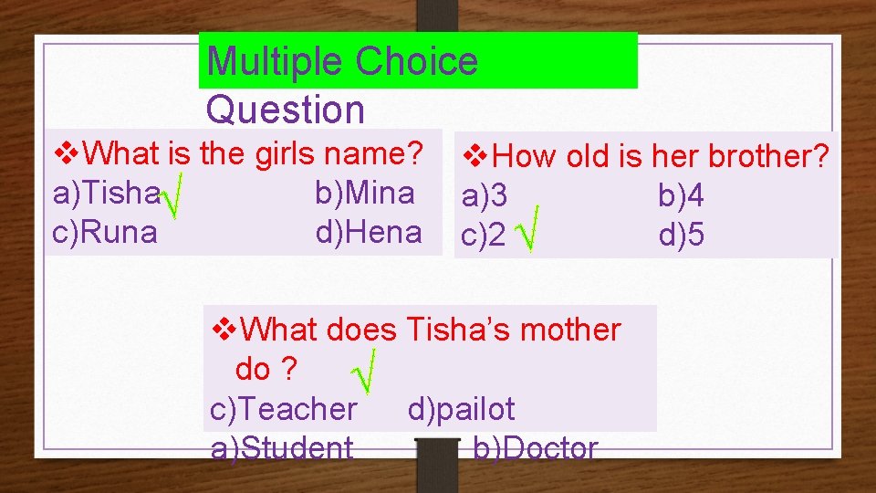 Multiple Choice Question v. What is the girls name? a)Tisha√ b)Mina c)Runa d)Hena v.