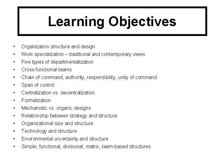 Learning Objectives • Organization structure and design • Work specialization – traditional and contemporary Learning Objectives • Organization structure and design • Work specialization – traditional and contemporary