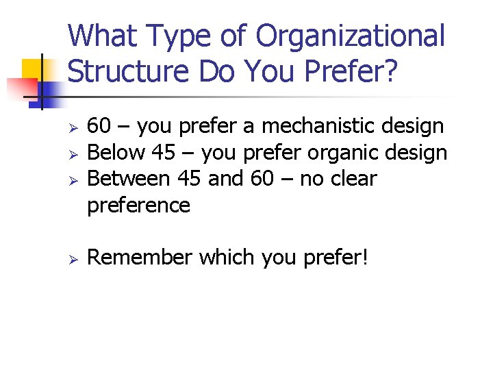 What Type of Organizational Structure Do You Prefer? Ø Ø 60 – you prefer What Type of Organizational Structure Do You Prefer? Ø Ø 60 – you prefer