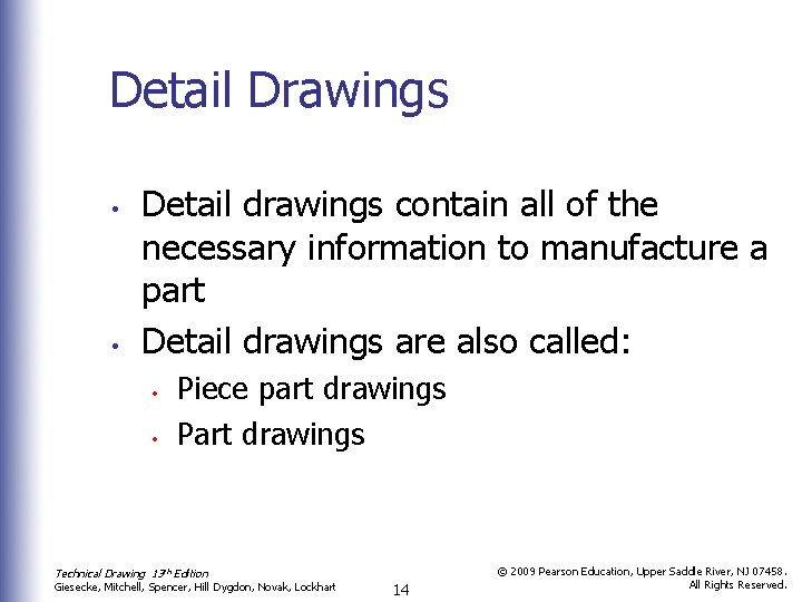 Detail Drawings • • Detail drawings contain all of the necessary information to manufacture