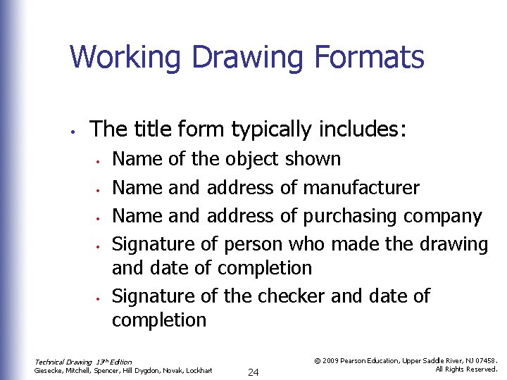 Working Drawing Formats • The title form typically includes: • • • Name of