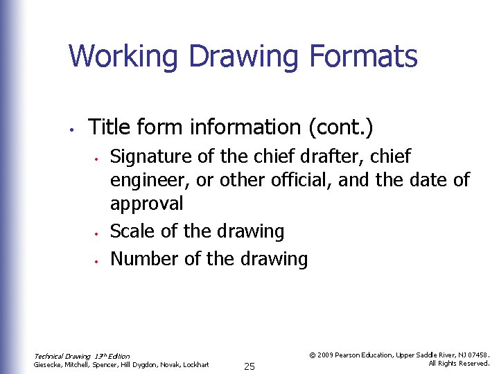 Working Drawing Formats • Title form information (cont. ) • • • Signature of