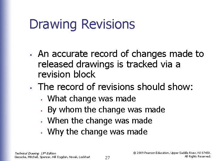 Drawing Revisions • • An accurate record of changes made to released drawings is