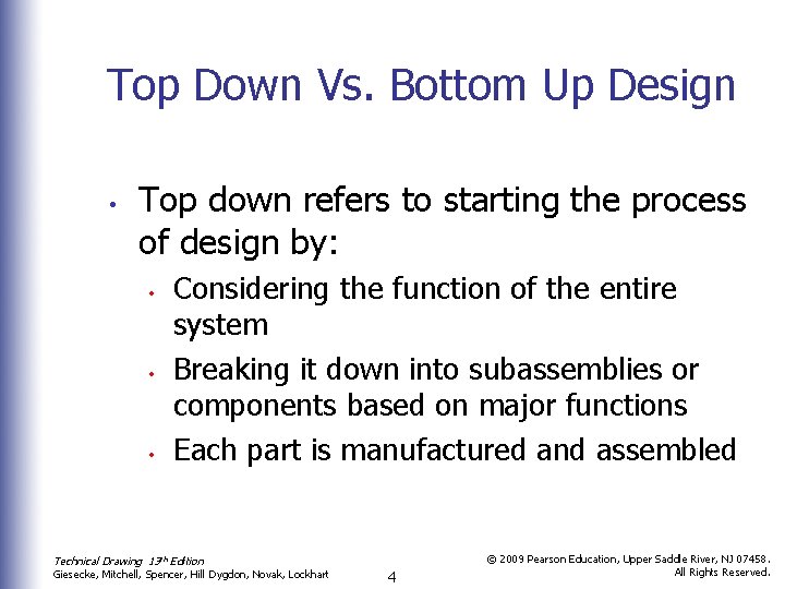 Top Down Vs. Bottom Up Design • Top down refers to starting the process