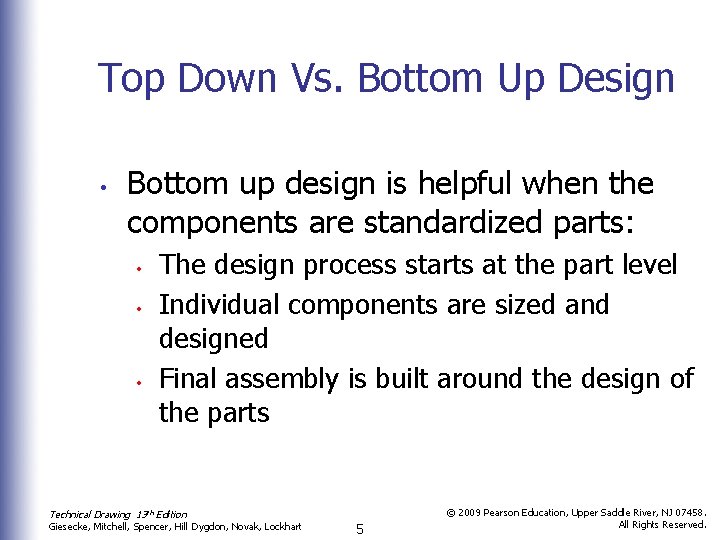 Top Down Vs. Bottom Up Design • Bottom up design is helpful when the