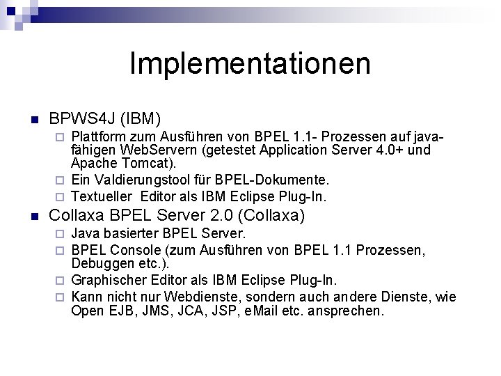 Implementationen n BPWS 4 J (IBM) Plattform zum Ausführen von BPEL 1. 1 -