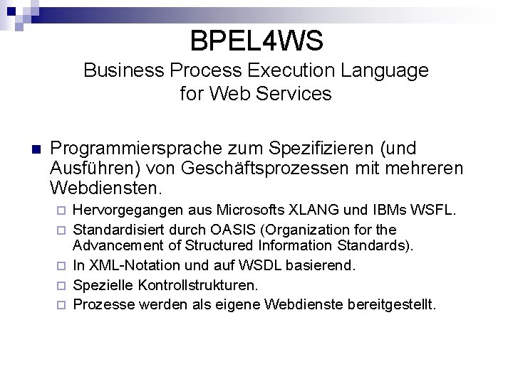 BPEL 4 WS Business Process Execution Language for Web Services n Programmiersprache zum Spezifizieren