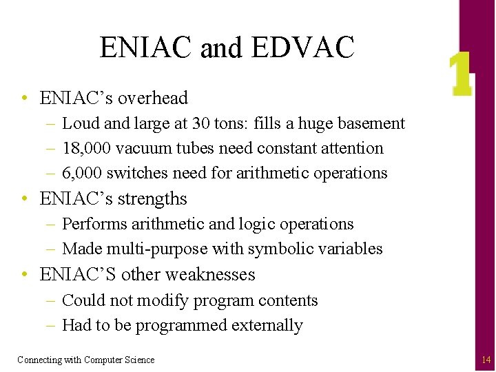 ENIAC and EDVAC • ENIAC’s overhead – Loud and large at 30 tons: fills