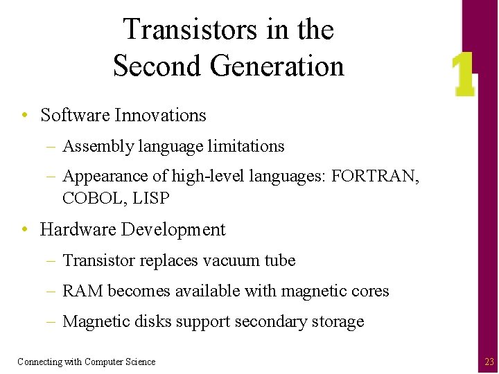 Transistors in the Second Generation • Software Innovations – Assembly language limitations – Appearance