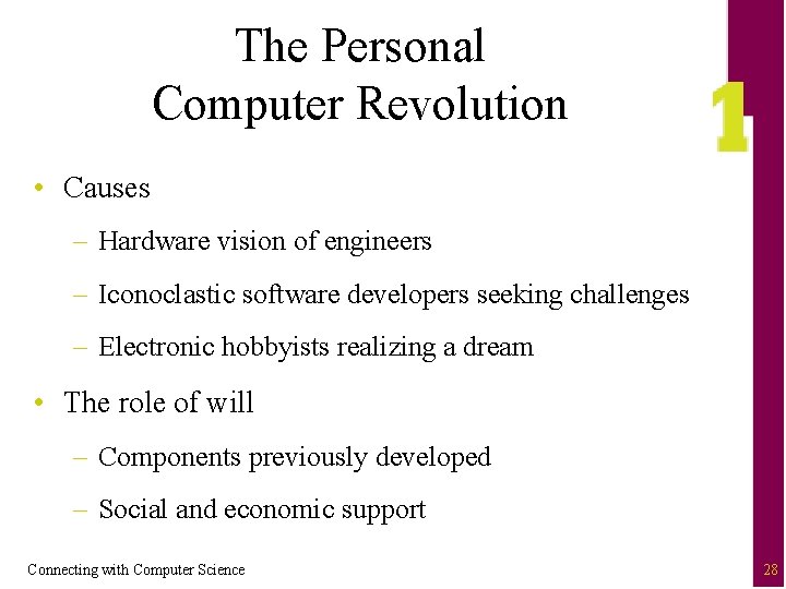 The Personal Computer Revolution • Causes – Hardware vision of engineers – Iconoclastic software