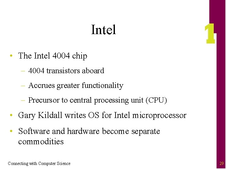 Intel • The Intel 4004 chip – 4004 transistors aboard – Accrues greater functionality