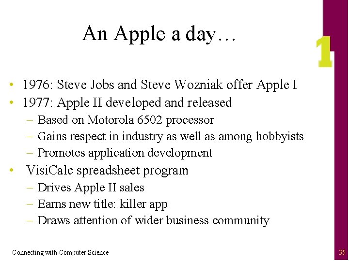 An Apple a day… • 1976: Steve Jobs and Steve Wozniak offer Apple I