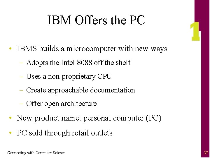 IBM Offers the PC • IBMS builds a microcomputer with new ways – Adopts