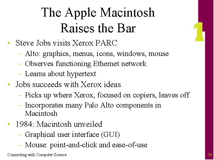 The Apple Macintosh Raises the Bar • Steve Jobs visits Xerox PARC – Alto: