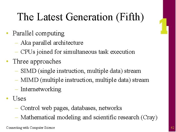 The Latest Generation (Fifth) • Parallel computing – Aka parallel architecture – CPUs joined