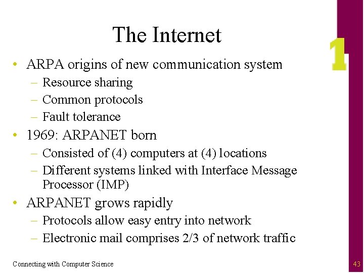 The Internet • ARPA origins of new communication system – Resource sharing – Common