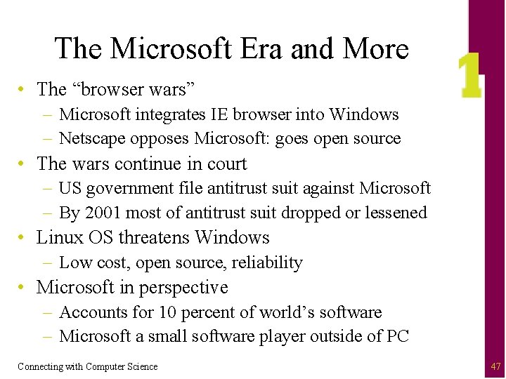 The Microsoft Era and More • The “browser wars” – Microsoft integrates IE browser