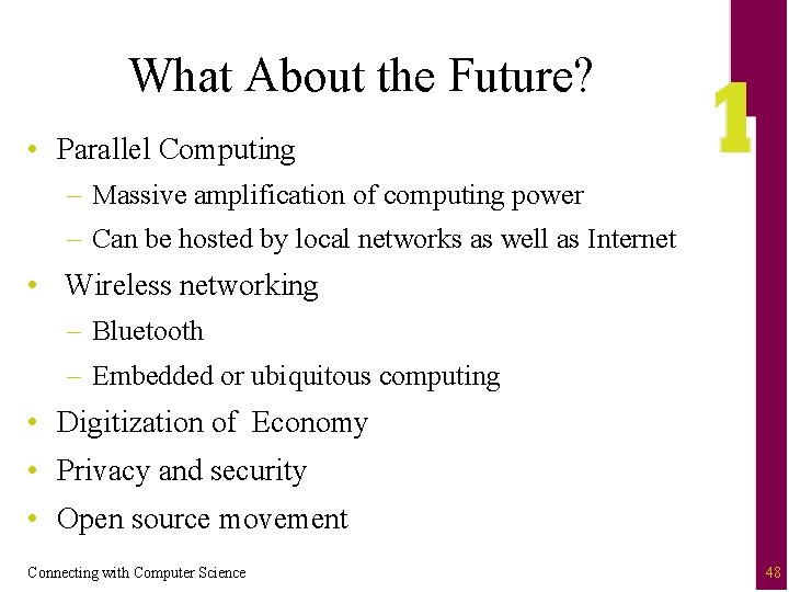 What About the Future? • Parallel Computing – Massive amplification of computing power –