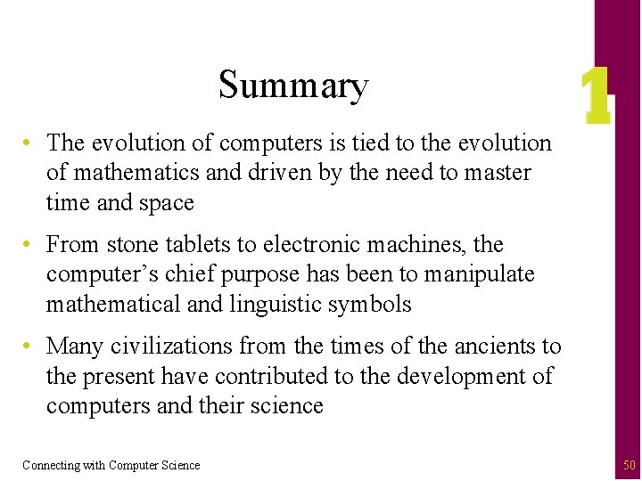 Summary • The evolution of computers is tied to the evolution of mathematics and
