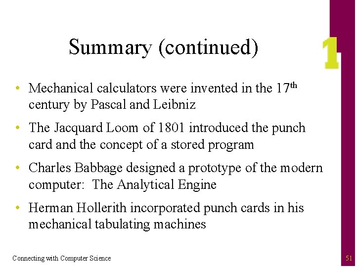 Summary (continued) • Mechanical calculators were invented in the 17 th century by Pascal