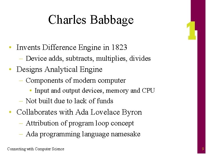 Charles Babbage • Invents Difference Engine in 1823 – Device adds, subtracts, multiplies, divides